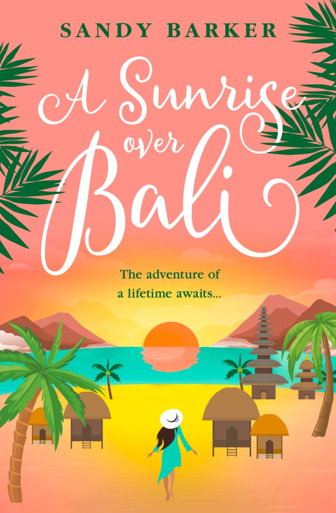Cover of A Sunrise over Bali: darkhaired woman standing on a Balinese beach with palm trees, huts, and a temple looking at a beautiful sunrise. Tagline: the adventure of a lifetime awaits